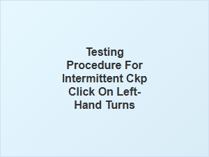 Diagnosing Intermittent Crankshaft Sensor Clicks During Left Turns